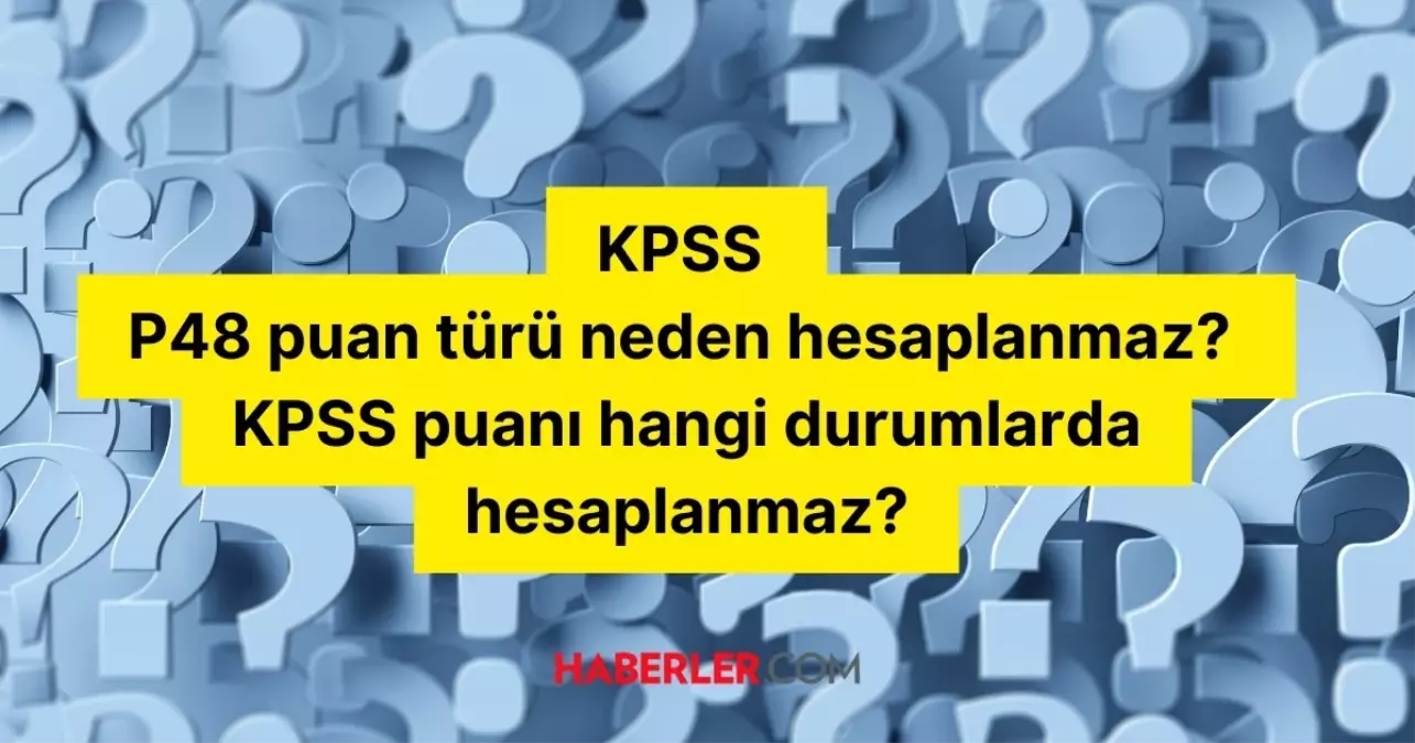 KPSS P48 neden hesaplanmaz? - Kapak Görseli